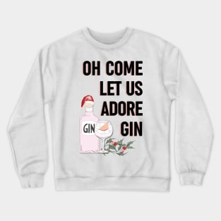 Oh come let us adore gin - Alternative Christmas design Crewneck Sweatshirt